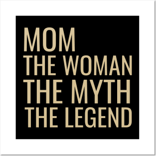 Mom the woman the myth the legend Posters and Art